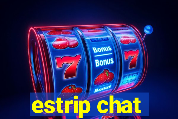 estrip chat